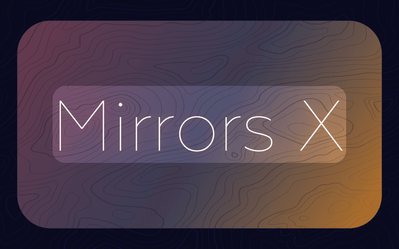 Mirrors X